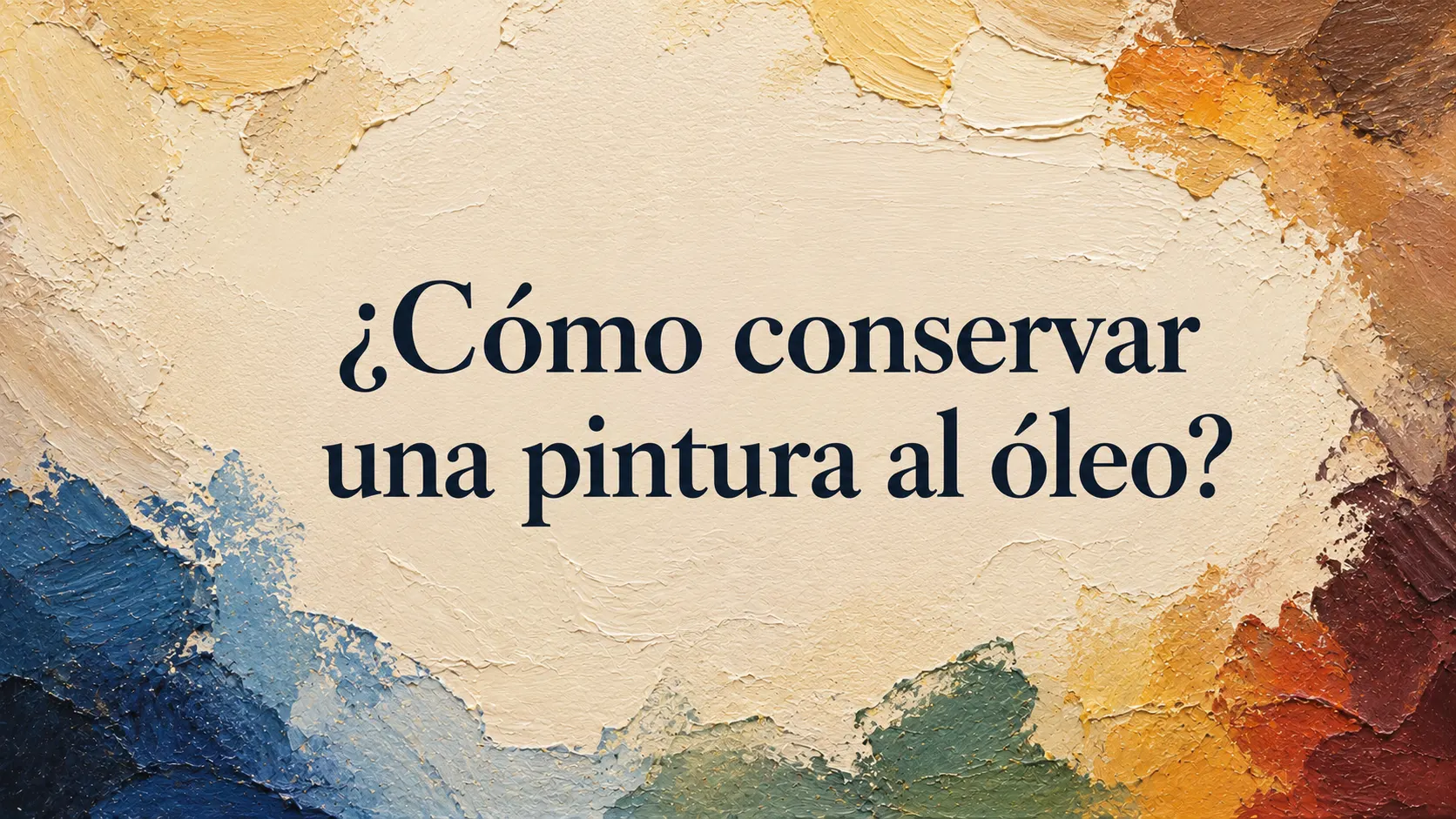 ¿Cómo conservar una pintura al óleo?